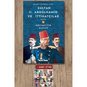 Sultan 2. Abdülhamid ve İttihatçılar (1908-1909) / Necmettin Alkan + Sanat Kitabı