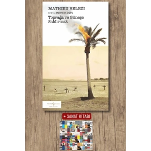 Sanat Kitabı + Toprağa ve Güneşe Saldırmak / Mathieu Belezi