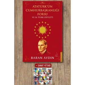 Atatürk’ün Cumhurbaşkanlığı Forsu ve 16 Türk Devleti