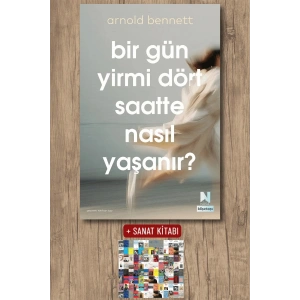 Sanat Kitabı + Bir Gün Yirmi Dört Saatte Nasıl Yaşanır ? / Arnold Bennett