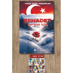 Sanat Kitabı + Şehadet - Bayrak İçin / Tuğçe Aksal Karaoğlan