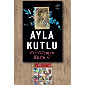 Bir Göçmen Kuştu O / Ayla Kutlu + Sanat Kitabı