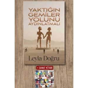 Sanat Kitabı + Yaktığın Gemiler Yolunu Aydınlatmalı / Leyla Doğru