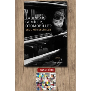 Kadınlar, Gemiler,Otomobiller / Erol Mütercimler + Sanat Kitabı