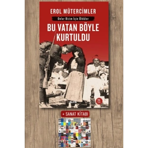 Bu Vatan Böyle Kurtuldu / Erol Mütercimler + Sanat Kitabı