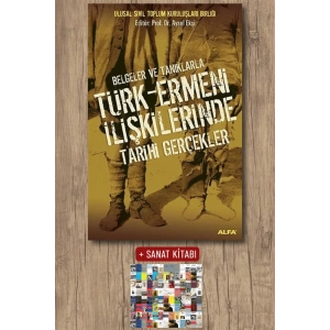 Belgeler ve Tanıklarla Türk - Ermeni İlişkilerinde Tarihi Gerçekler