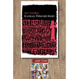 Kırmızı Pelerinli Kent / Aslı Erdoğan + Sanat Kitabı
