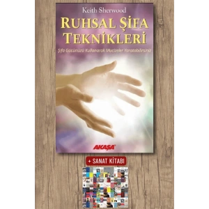 Sanat Kitabı + Ruhsal Şifa Teknikleri Şifa Gücünüzü Kullanarak Mucizeler Yaratabilirsiniz / Keith Sherwood