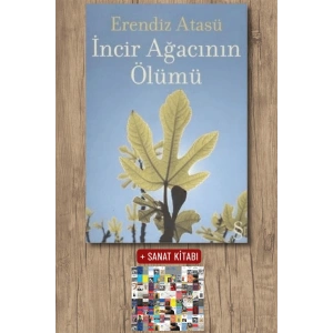 İncir Ağacının Ölümü / Erendiz Atasü + Sanat Kitabı