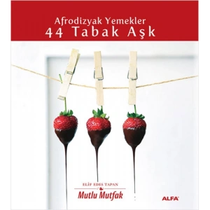 Afrodizyak Yemekler - 44 Tabak Aşk