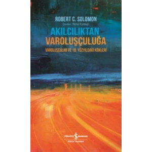 Akılcılıktan Varoluşçuluğa (Ciltli)