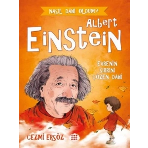 Albert Einstein: Evrenin Sırrını Çözen Dahi