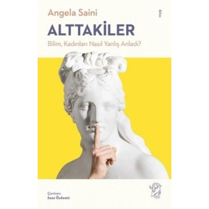 Alttakiler: Bilim Kadınları Nasıl Yanlış Anladı?