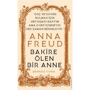 Anna Freud - Bakire Ölen Bir Anne