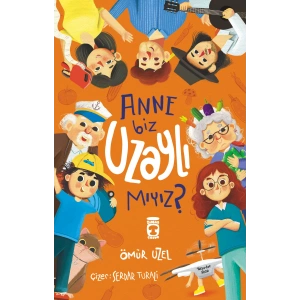 Anne Biz Uzaylı mıyız ?