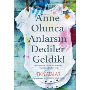 Anne Olunca Anlarsın Dediler Geldik!