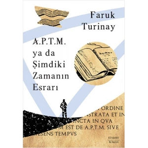 A.P.T.M.  ya da Şimdiki  Zamanın Esrarı