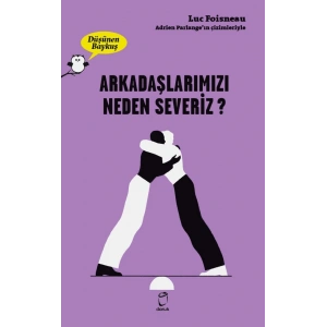 Arkadaşlarımızı Neden Severiz? - Düşünen Baykuş