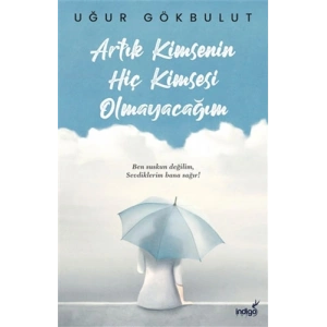 Artık Kimsenin Hiç Kimsesi Olmayacağım