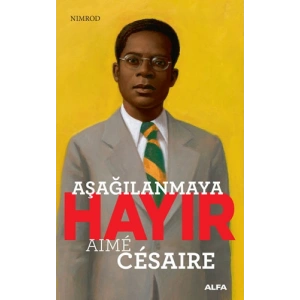 Aşağılanmaya Hayır - Aime Cesaire