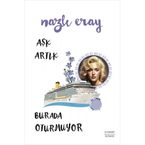 Aşk Artık Burada Oturmuyor / Nazlı Eray + Sanat Kitabı