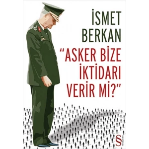 Asker Bize İktidarı Verir mi?