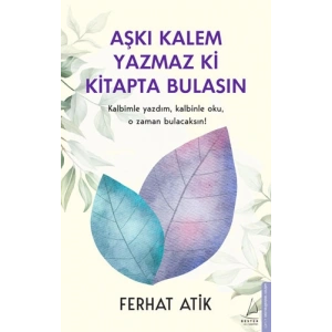 Aşkı Kalem Yazmaz Ki Kitapta Bulasın