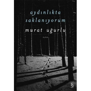 Aydınlıkta  Saklanıyorum