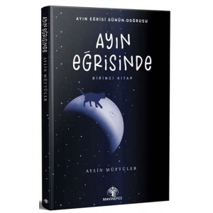 Ayın Eğrisinde - Birinci Kitap