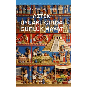 Aztek Uygarlığında Günlük Hayat