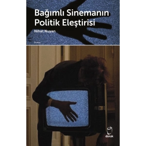 Bağımlı Sinemanın Politik Eleştirisi