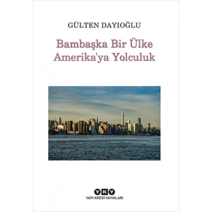 Bambaşka Bir Ülke Amerika’ya Yolculuk