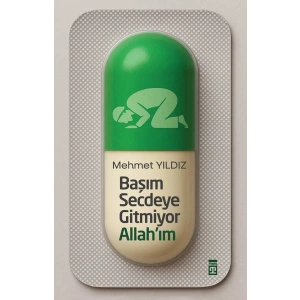 Başım Secdeye Gitmiyor Allah’ım