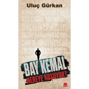 Bay Kemal Nereye Koşuyor?