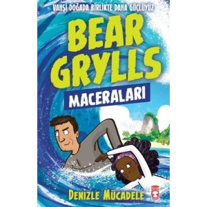 Bear Grylls Maceraları - Denizle Mücadele