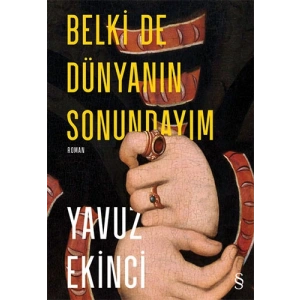Belki de Dünyanın Sonundayım (Ciltli)