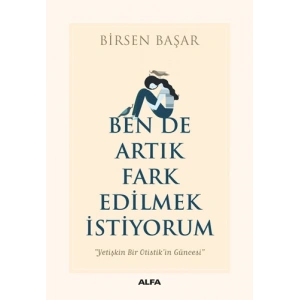Ben De Artık Fark Edilmek İstiyorum
