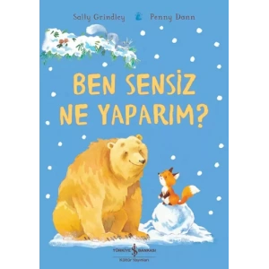 Ben Sensiz Ne Yaparım?