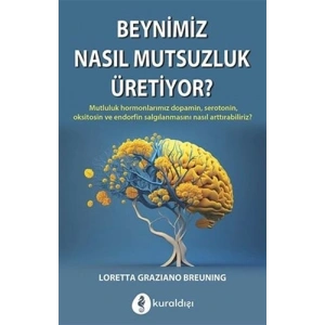 Beynimiz Nasıl Mutsuzluk Üretiyor ?