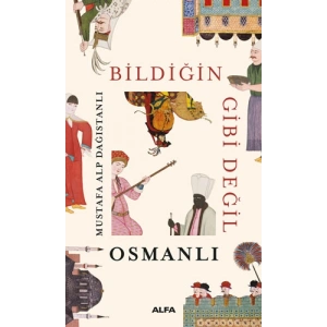 Bildiğin Gibi Değil Osmanlı