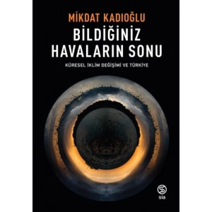 Bildiğiniz Havaların Sonu - Küresel İklim Değişimi ve Türkiye