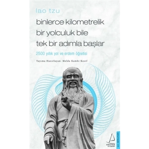 Binlerce Kilometrelik Bir Yolculuk Bile Tek Bir Adımla Başlar - Lao Tzu