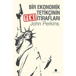 Bir Ekonomik Tetikçinin Yeni İtirafları