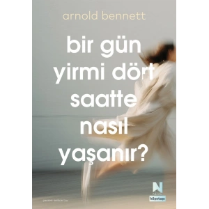Bir Gün Yirmi Dört Saatte Nasıl Yaşanır ?