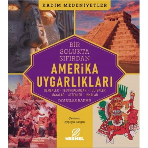 Bir Solukta Sıfırdan Amerika Uygarlıkları