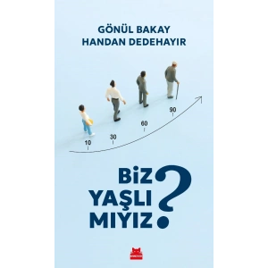 Biz Yaşlı mıyız ?