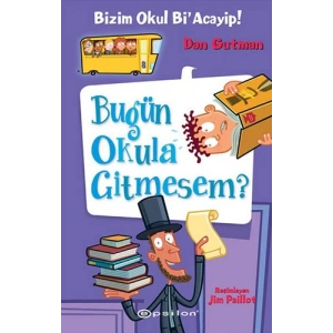 Bizim Okul BiAcayip - Bugün Okula Gitmesem? (Ciltli)