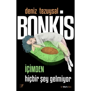 Bonkis - İçimden Hiçbir Şey Gelmiyor