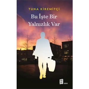 Bu İşte Bir Yalnızlık Var