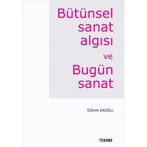 Bütünsel Sanat Algısı ve Bütün Sanat